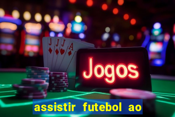 assistir futebol ao vivo sem virus